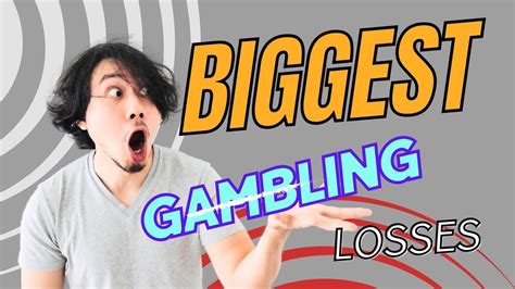 10 Biggest Gambling Losses Of All Time .